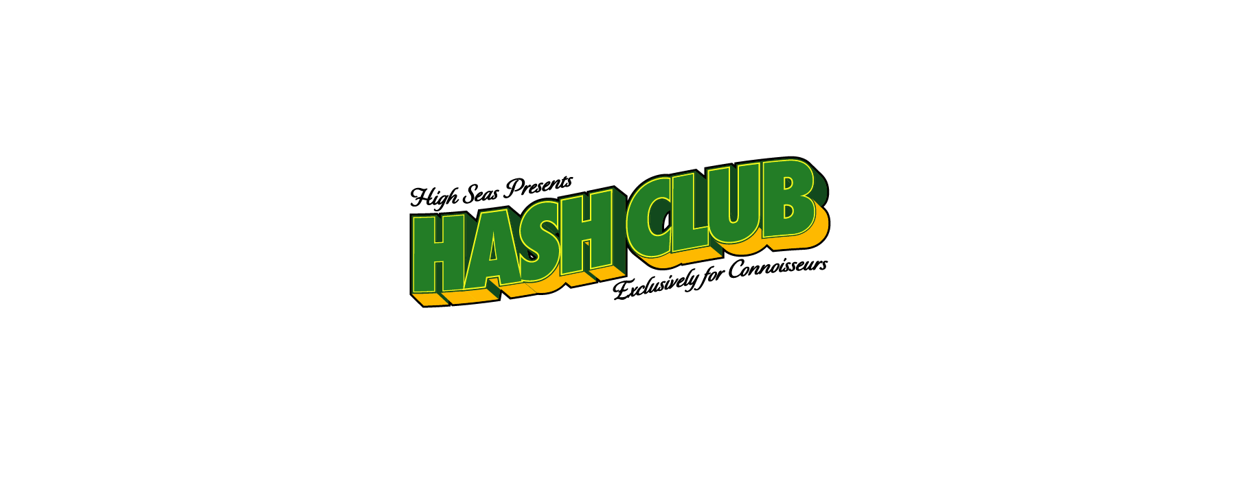 Hash Club logo in bold green and yellow letters with the text 'High Seas Presents' above and 'Exclusively for Connoisseurs' below. Version 2